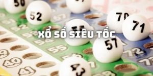 Tìm hiểu xổ số siêu tốc 33WIN