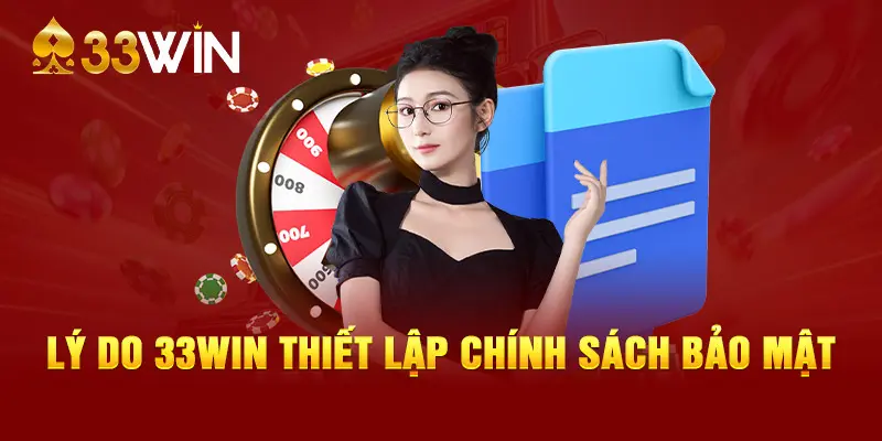 Nhiệm vụ của chính sách bảo mật tại 33WIN